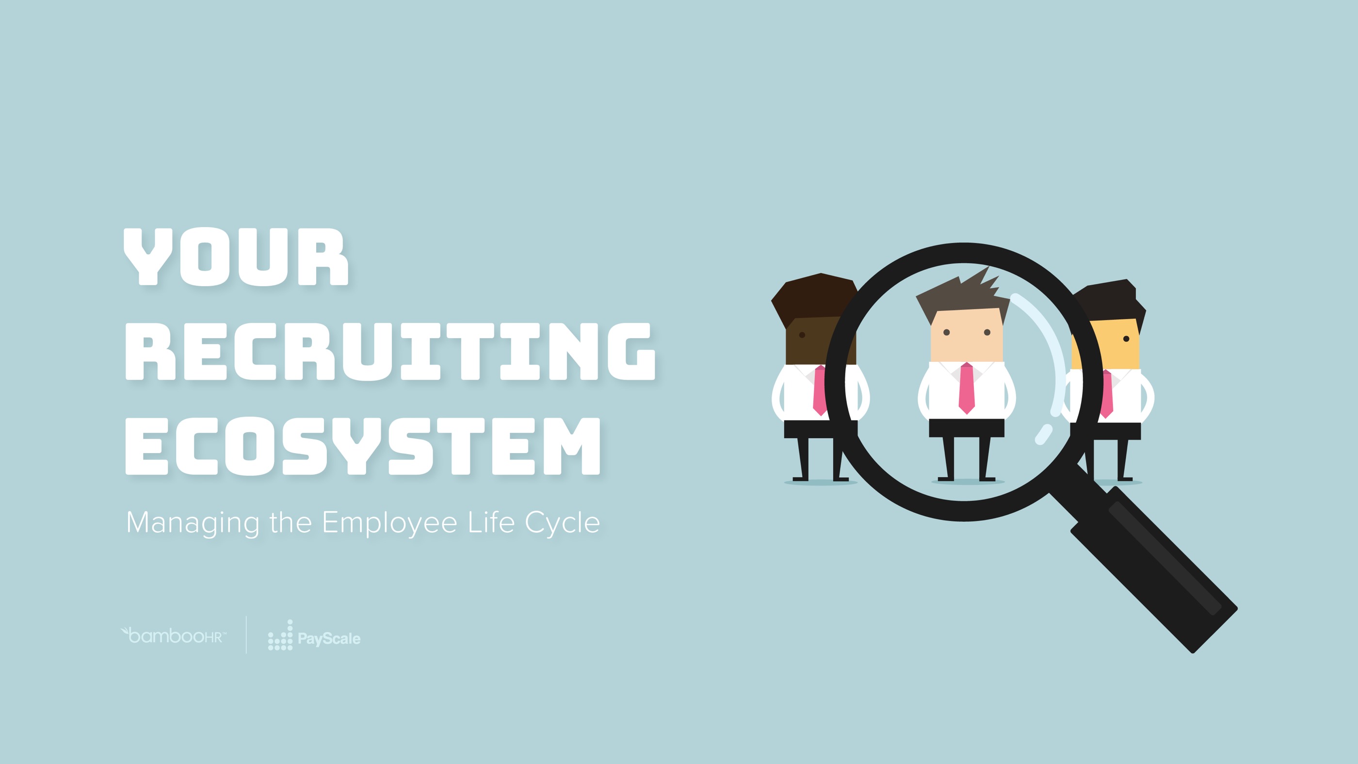 Your Recruiting Ecosystem: Managing the Employee Life Cycle